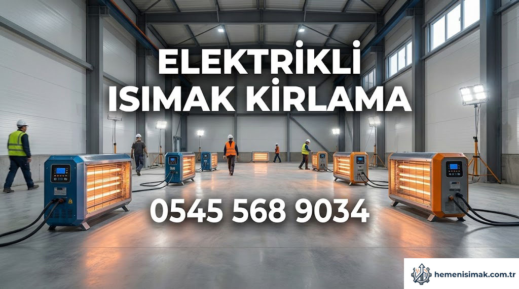 Malatya - Elazığ - Tunceli Elektrikli Isımak Kiralama